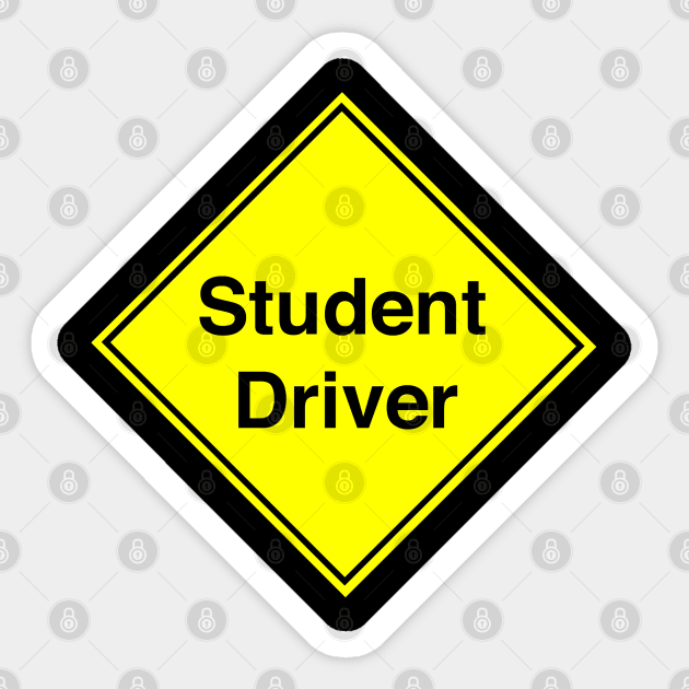 Student Driver. Warning Sign Sticker by fiercewoman101